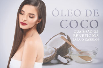 Óleo de coco quais são os benefícios para o seu cabelo